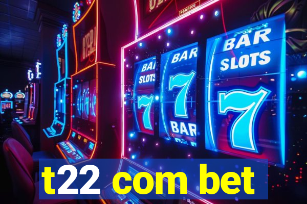 t22 com bet